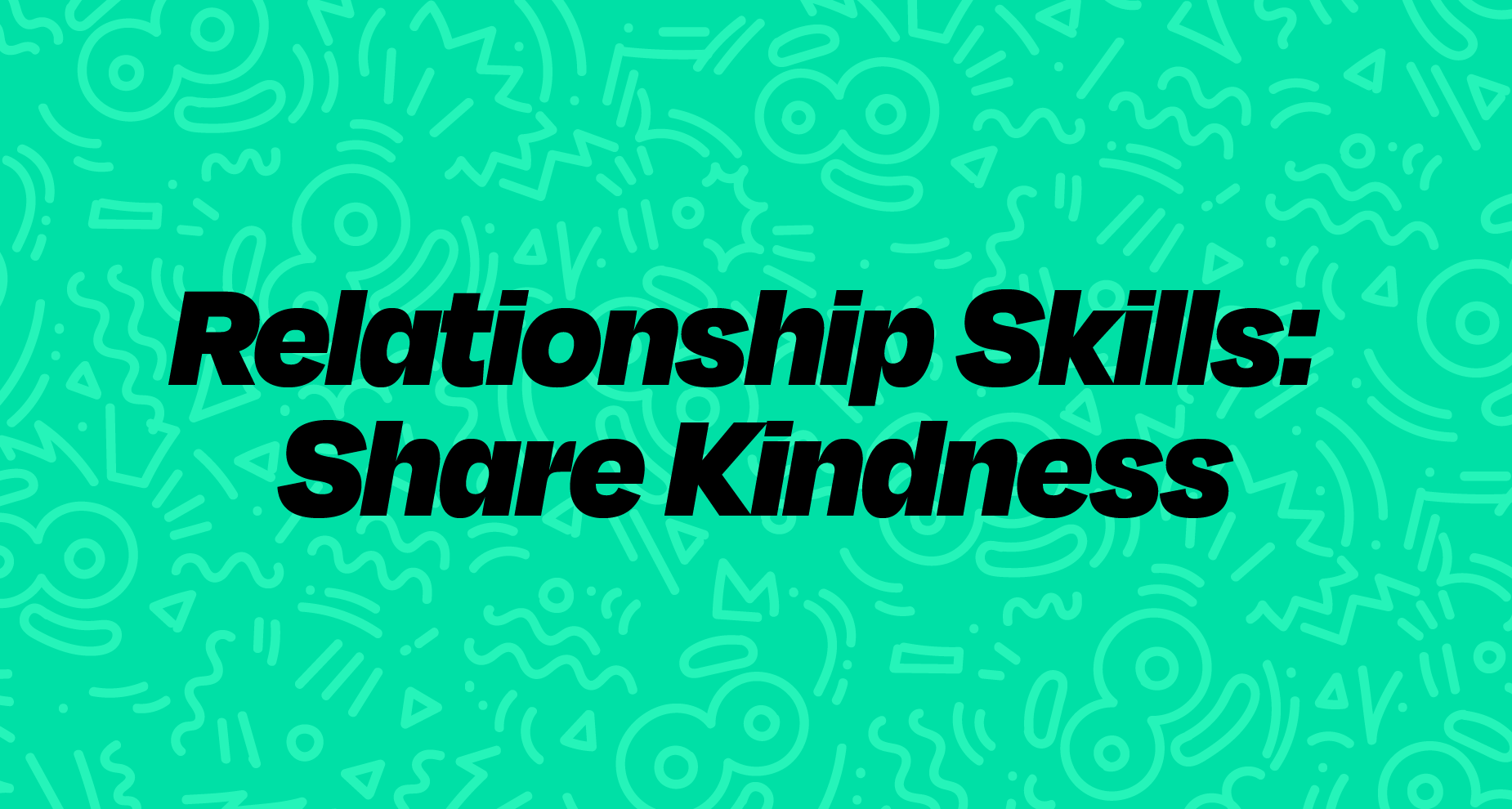 Relationship Skills: Share Kindness