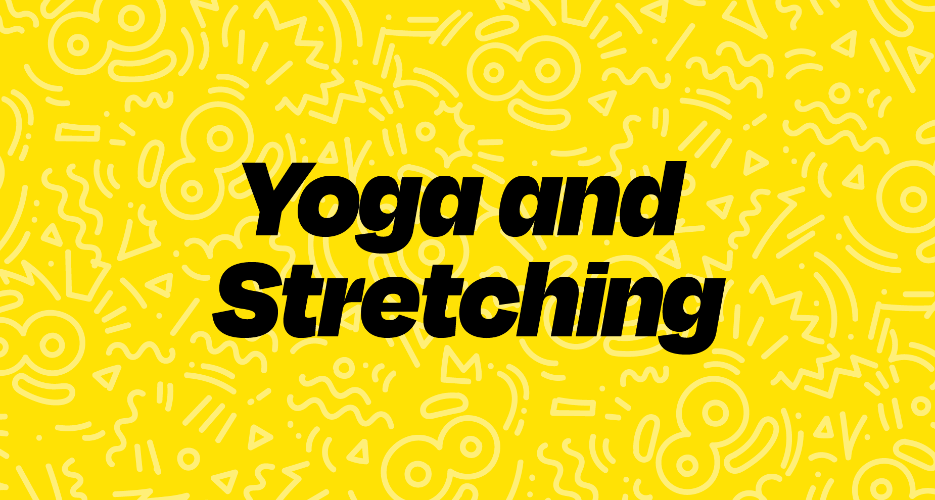 Yoga and Stretching