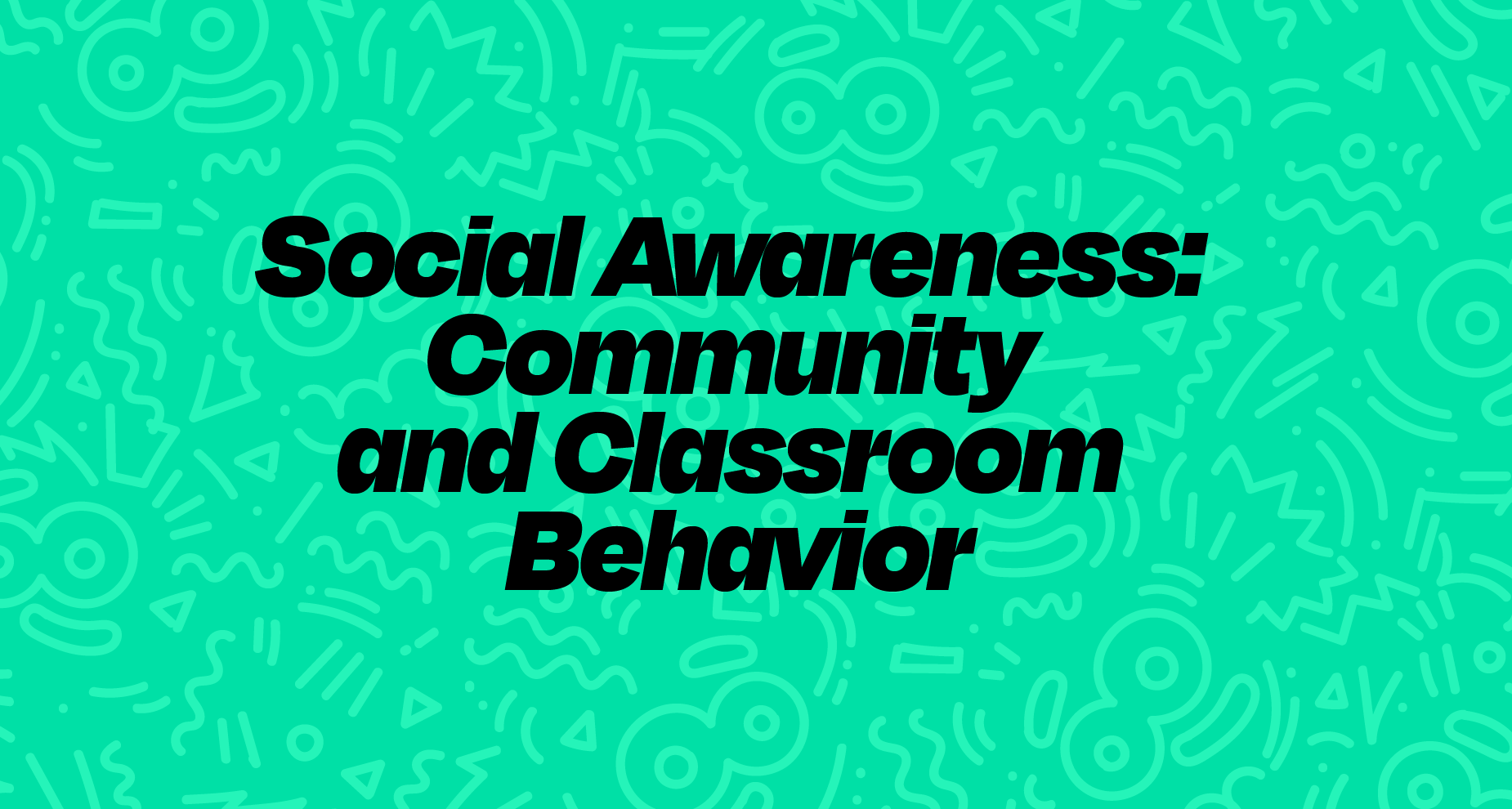 Social Awareness: Community and Classroom Behavior