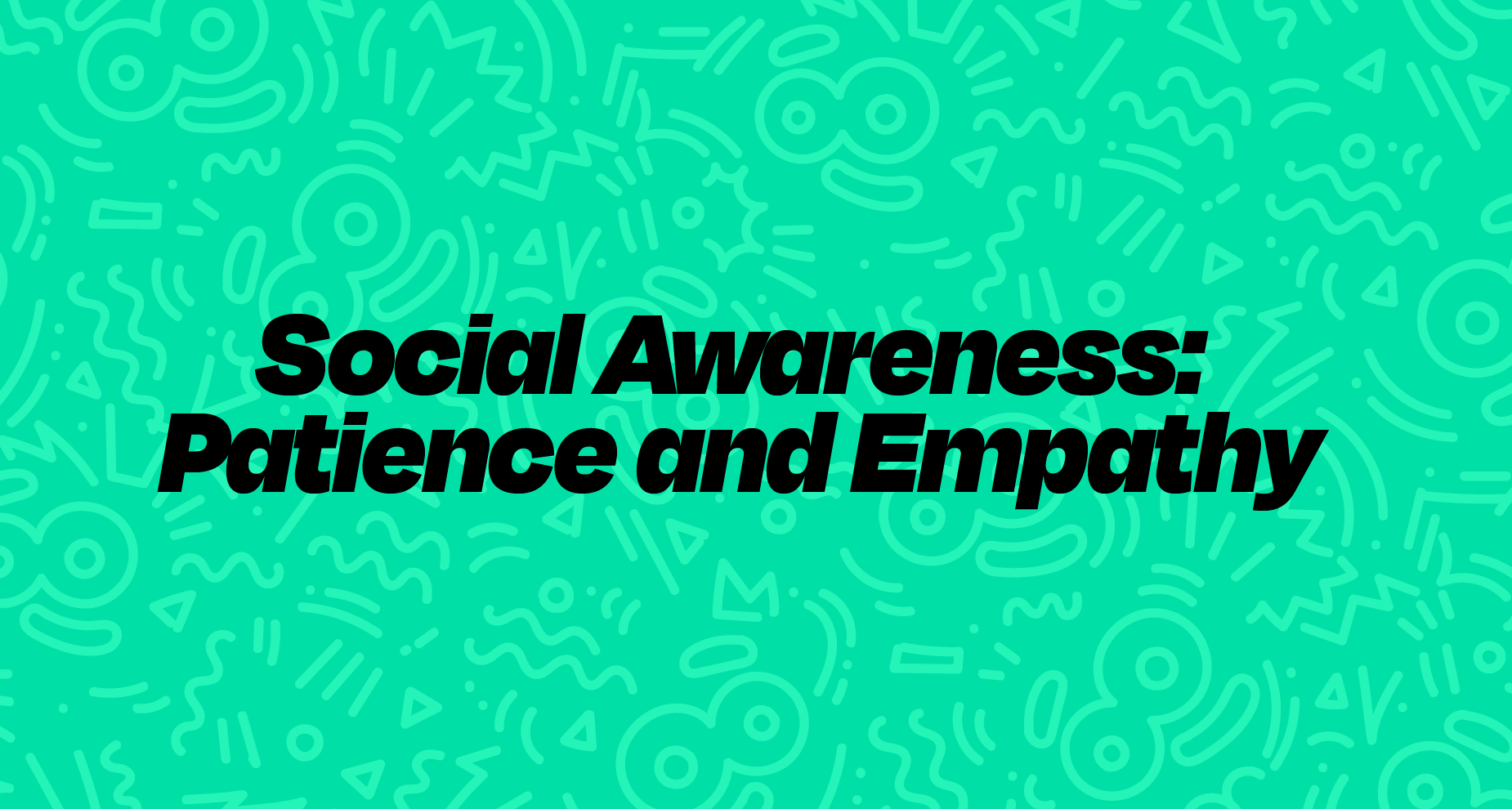 Social Awareness: Patience and Empathy