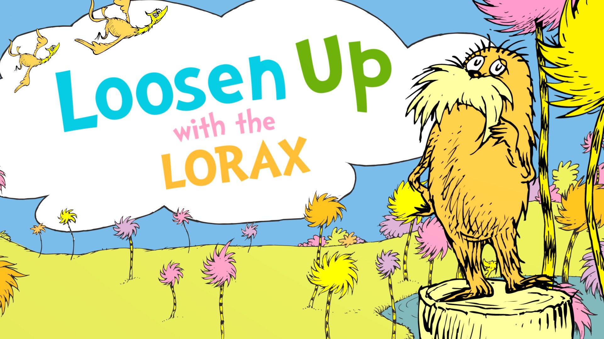 Loosen Up with The Lorax