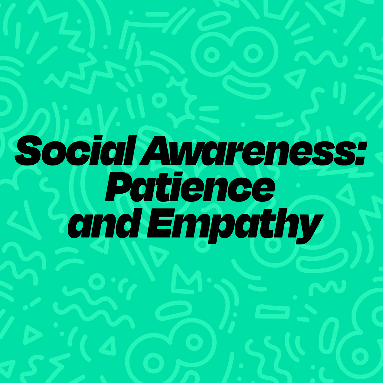 Social Awareness: Patience and Empathy