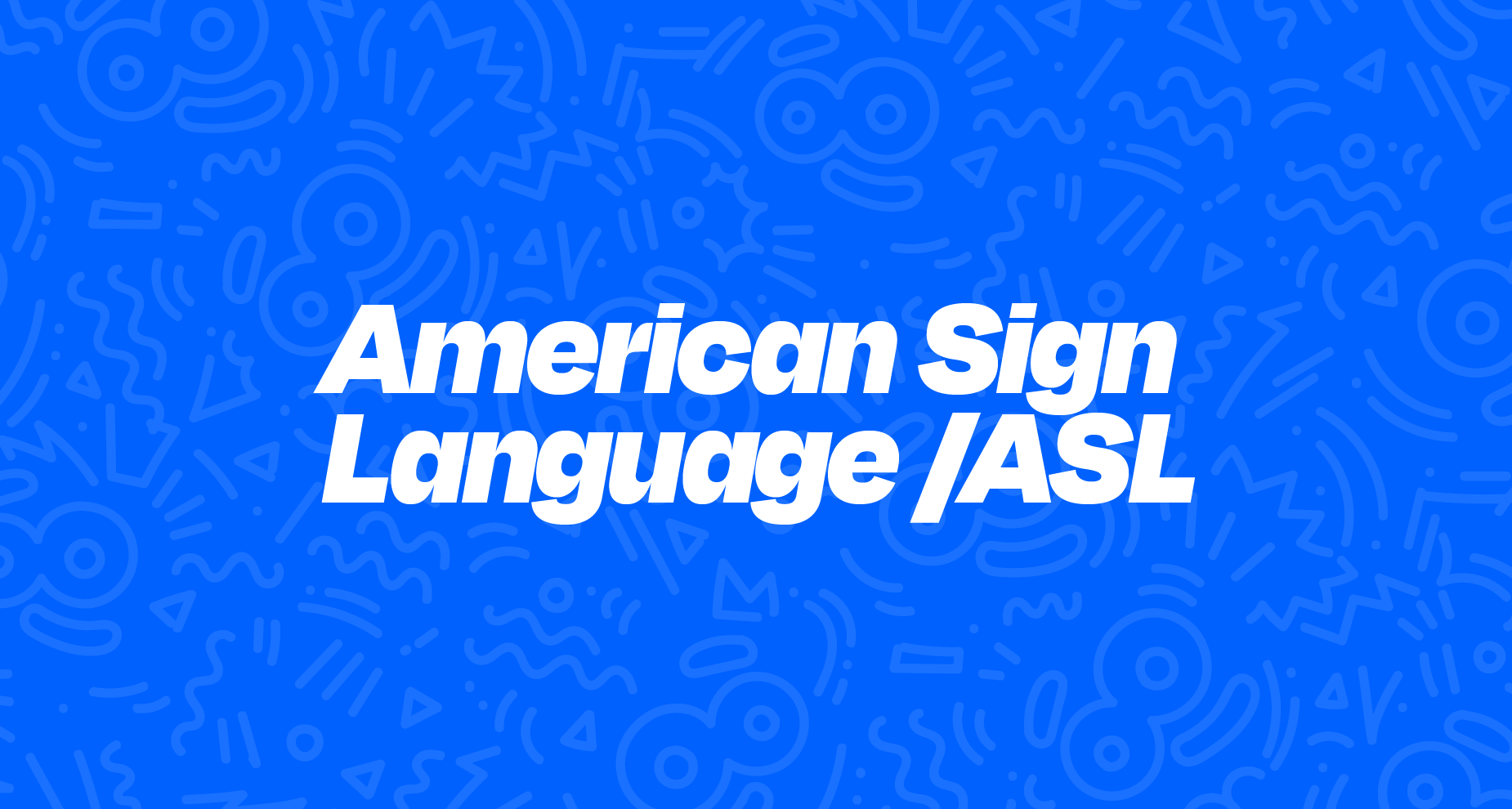 American Sign Language / ASL