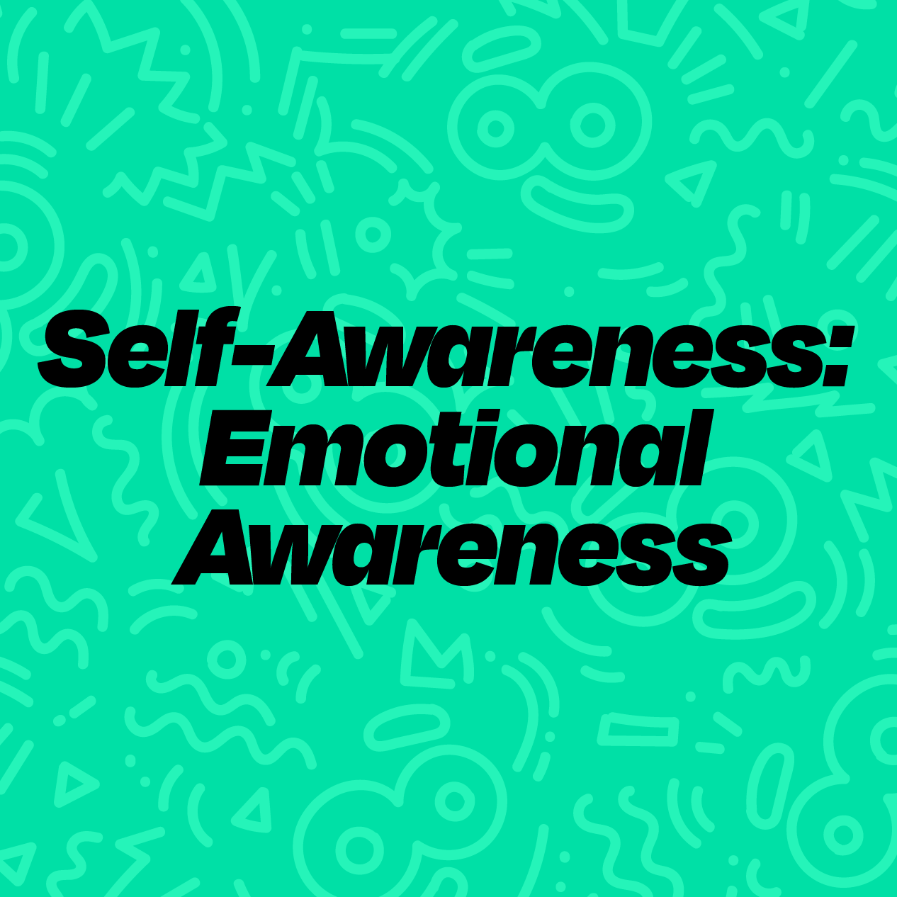 Self-Awareness: Emotional Awareness
