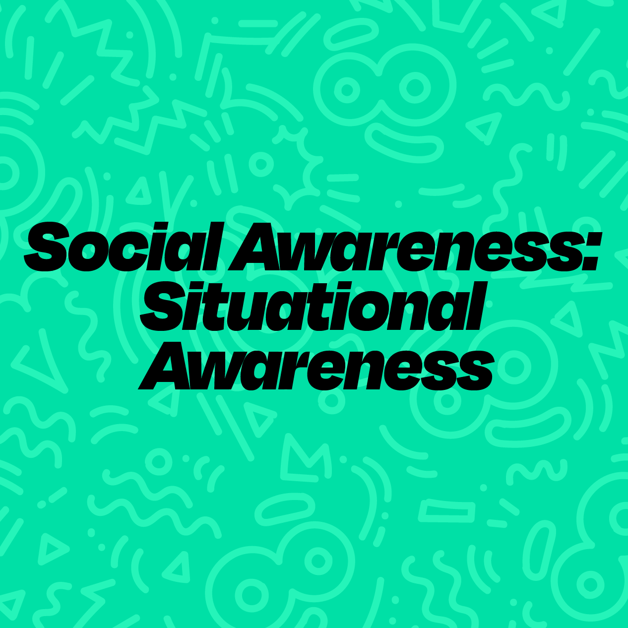 Social Awareness: Situational Awareness