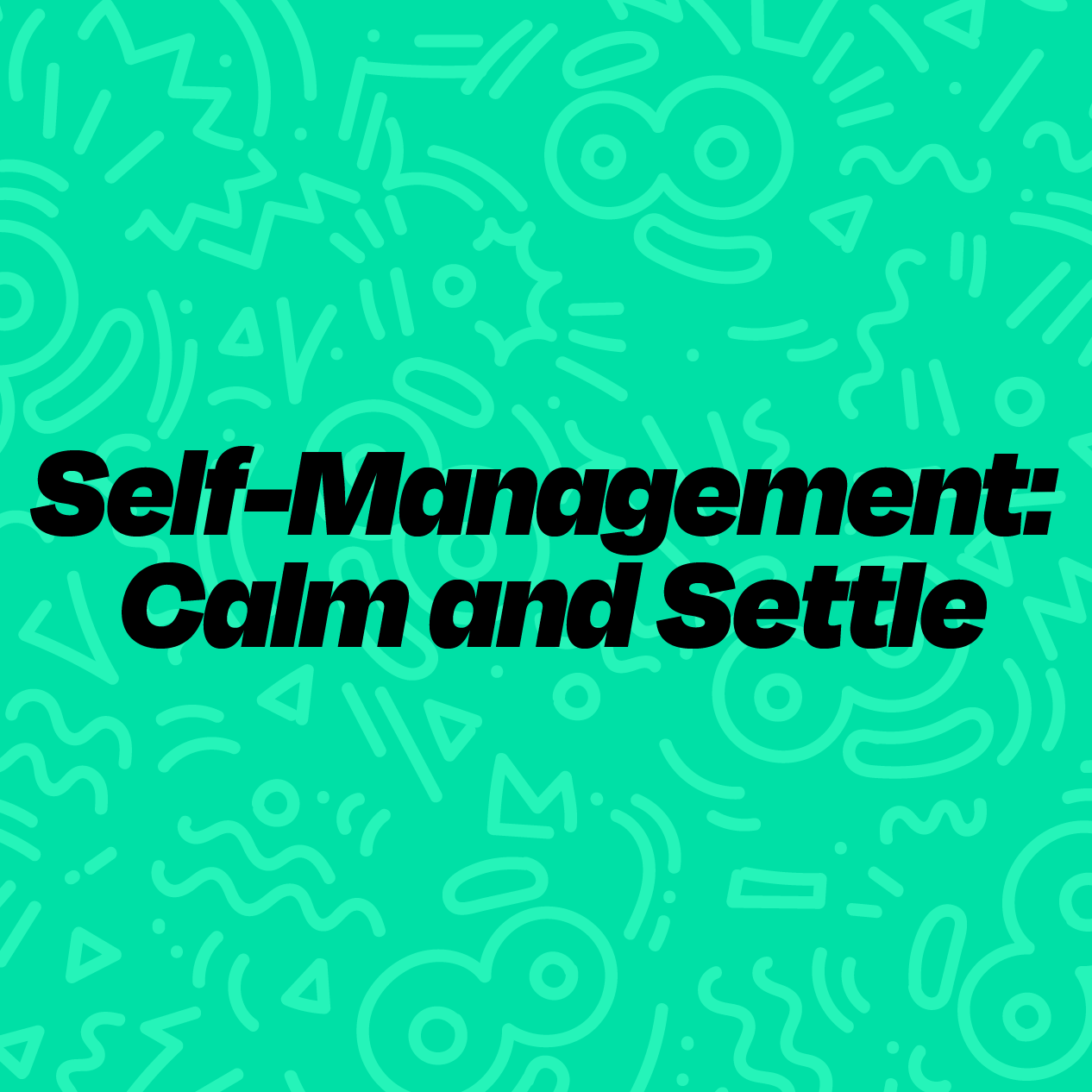 Self-Management: Calm and Settle
