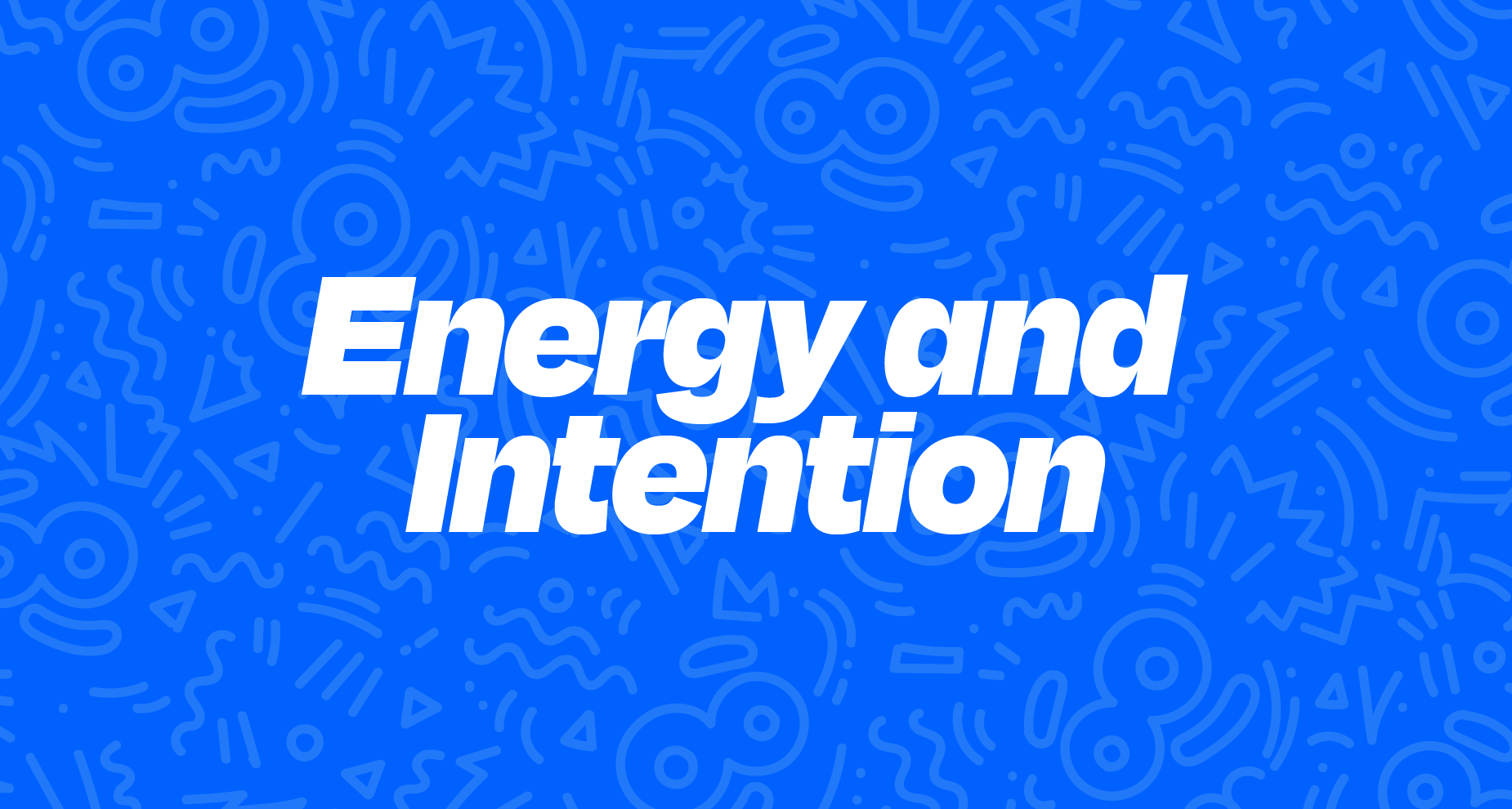Energy and Intention