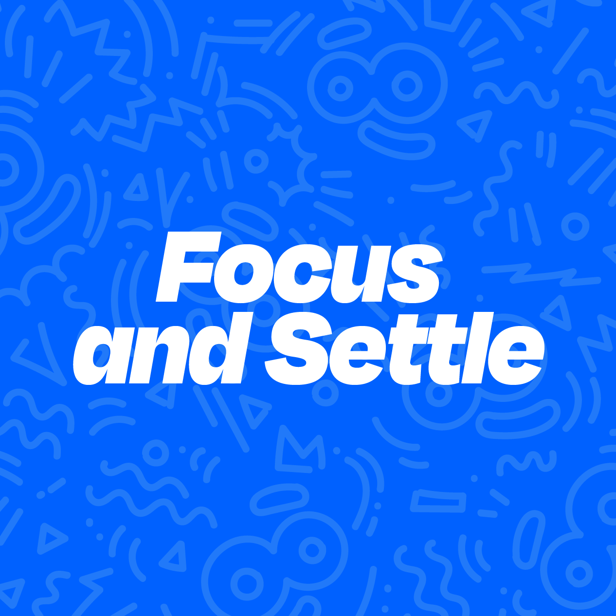 Focus and Settle