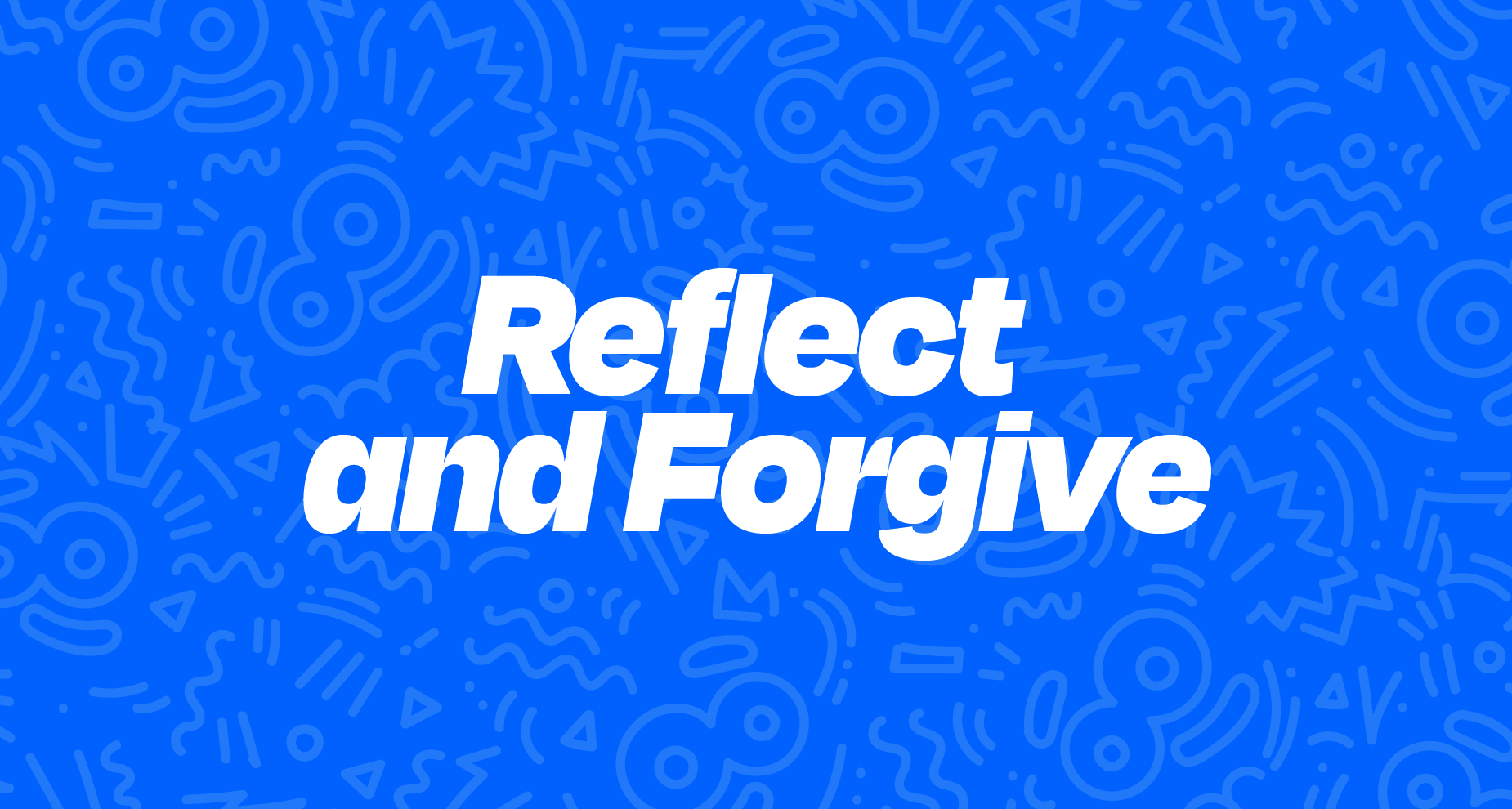 Reflect and Forgive