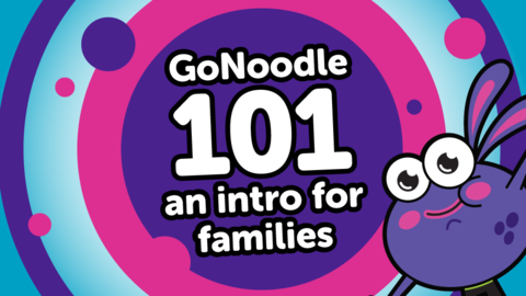 GoNoodle 101: An Intro for Families - GoNoodle