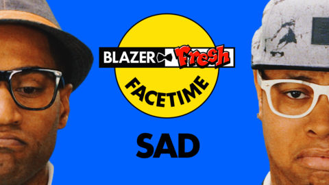facetime-with-blazer-fresh-sad